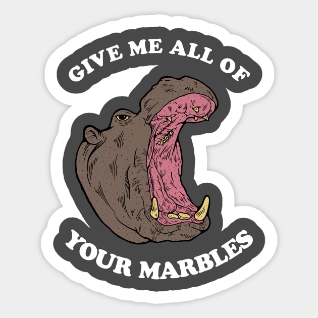 Give Me All Of Your Marbles Sticker by dumbshirts